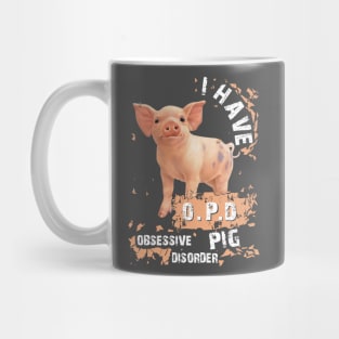 I Have OPD Obsessive Pig Disorder. Mug